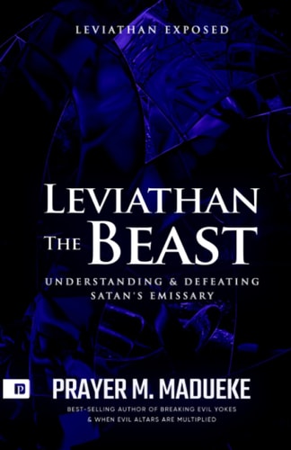 Leviathan the Beast Understanding & Defeating Satan's Emissary