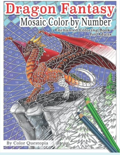 Dragon Fantasy - Mosaic Color by Number -Enchanted Coloring Book for Adults Mythical Magic and Lore for Stress Relief