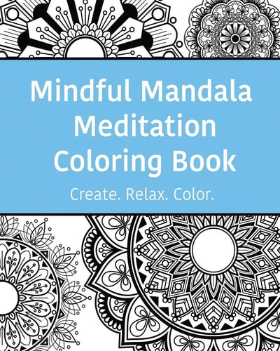 Mindful Mandala Meditation Coloring Book High Quality Beautifully Designed Mandala Coloring Pages Ranging from Simple to Complex.