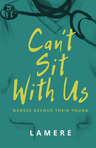 Can't Sit With Us Nurses Devour Their Young