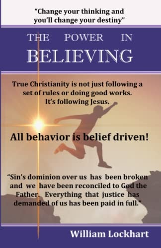 The Power in Believing The Path to True Freedom in Christ