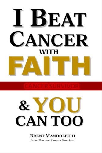 I Beat Cancer With FAITH & YOU Can Too!!!