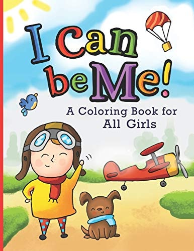 I Can Be Me! A Coloring Book For All Girls