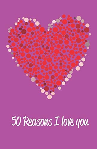 50 Reasons I Love You 50 Pages with Numbered Sections. 5 Lines. Paperback. 8. 5x5. 5. Perfect for Valentines Day