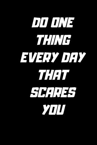 Do One Thing Every Day That Scares You 120 Pages 6x9