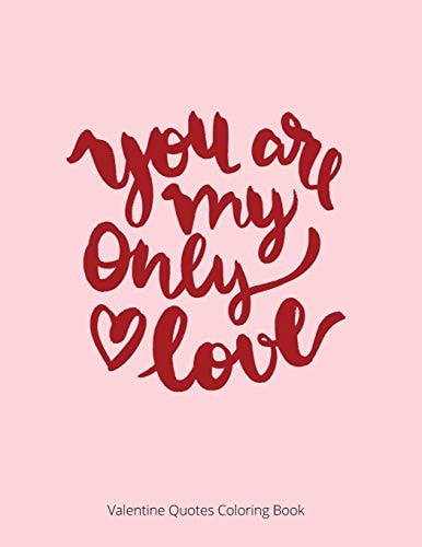 You Are My Only Love Valentine Quotes Coloring Book For Adult