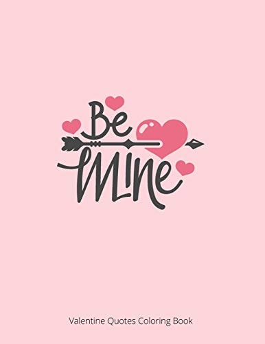 Be Mine Valentine Quotes Coloring Book St. Valentine's Quotes Coloring Book For Adult
