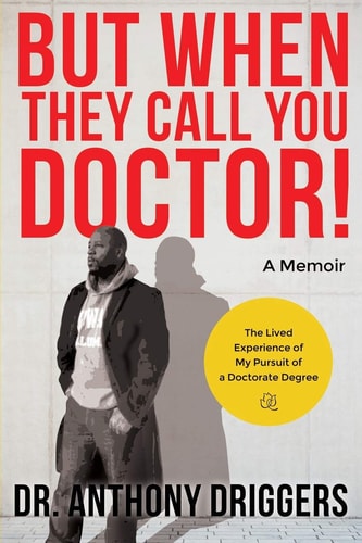 But When They Call You Doctor! The Lived Experience of My Pursuit of a Doctorate Degree