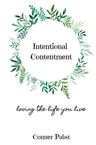 Intentional Contentment Loving the Life You Live