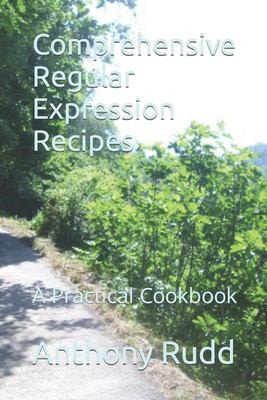 Comprehensive Regular Expression Recipes A Practical Cookbook