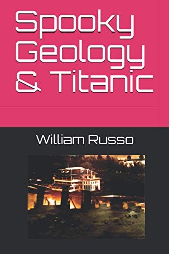 Spooky Geology and Titanic