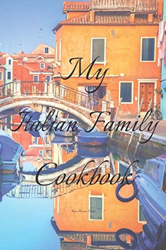 My Italian Family Cookbook An Easy Way to Create Your Very Own Italian Family Pasta Cookbook with Your Favorite Recipes, in an 6 X9 100 Writable Pages, Includes Index Pages. Makes a Great Gift for That Creative Italian Cook in Your Life, a Relative,