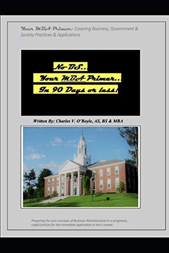 No Bs... Your MBA Primer No BS... Your MBA Primer... in 90 Days Or Less