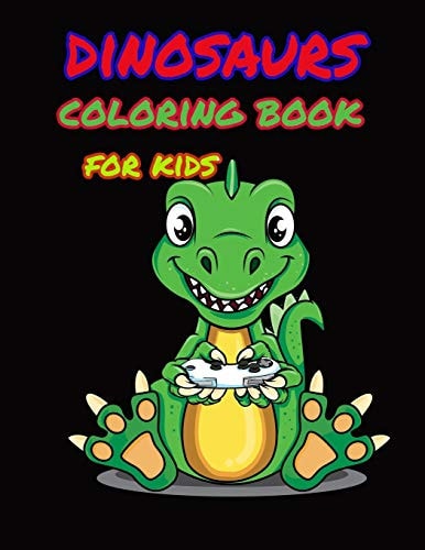 Dinosaur Coloring Book for Kids Great Gift for Boys & Girls, Ages 4-8