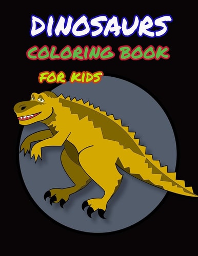 Dinosaur Coloring Book for Kids Great Gift for Boys & Girls, Ages 4-8