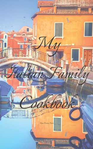 My Italian Family Cookbook An Easy Way to Create Your Very Own Italian Family Pasta Cookbook with Your Favorite Recipes, in an 5 X8 100 Writable Pages, Includes Index Pages. Makes a Great Gift for That Creative Italian Cook in Your Life, a Relative,