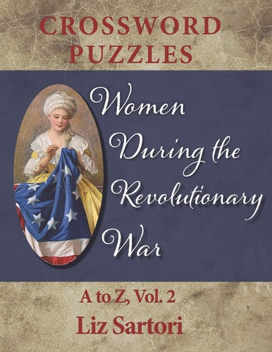 Women During the Revolutionary War Crossword Puzzles A to Z, Volume 2