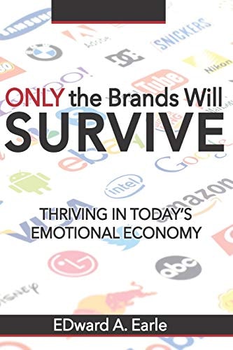 Only The Brands Will Survive Succeeding At Business In Today's Emotional Economy