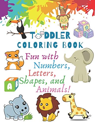 My Best Toddler Coloring Book - Fun with Numbers, Letters, Shapes, and Animals! Big Activity Workbook for Toddlers & Kids (Preschool Prep Activity Learning for 1-3 Years Old)