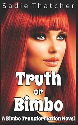 Truth Or Bimbo A Bimbo Transformation Novel