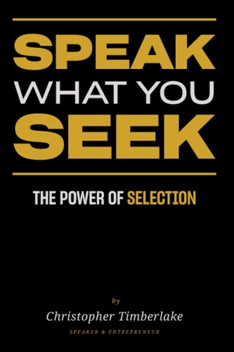 Speak What You Seek The Power of Selection