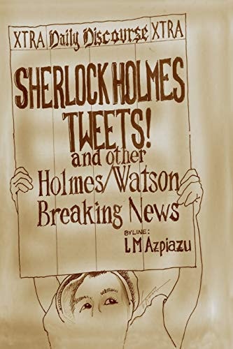Sherlock Holmes Tweets! and Other Holmes/Watson Breaking News