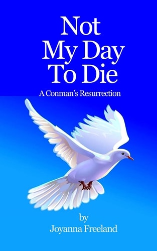Not My Day to Die A Conman's Resurrection