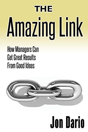 The Amazing Link How Managers Can Get Great Results From Good Ideas