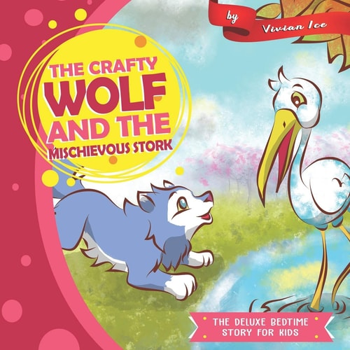 The Crafty Wolf and the Mischievous Stork The Deluxe Bedtime Story for Kids