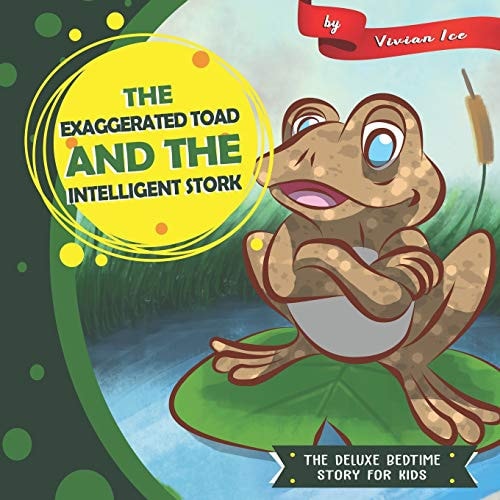 The Exaggerated Toad and the Intelligent Stork The Deluxe Bedtime Story for Kids