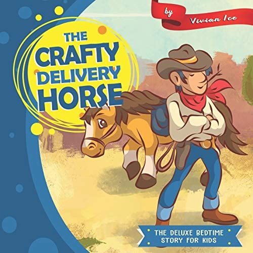 The Crafty Delivery Horse The Deluxe Bedtime Story for Kids