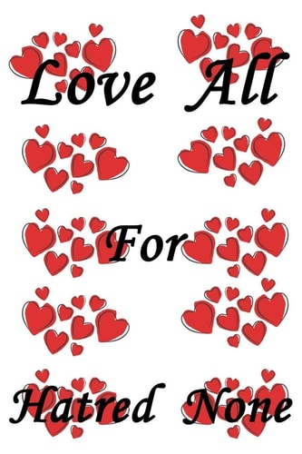 Love for All, Hatred for None - 6 X 9 -110 Pages/a Great Christmas, Birthday, Graduation Or Beginning of the School Year Gift Best Quote
