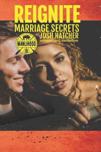 Reignite Marriage Secrets: Tips To Put The Spark Back In Your Marriage and Make Your Relationship The Best It's Ever Been