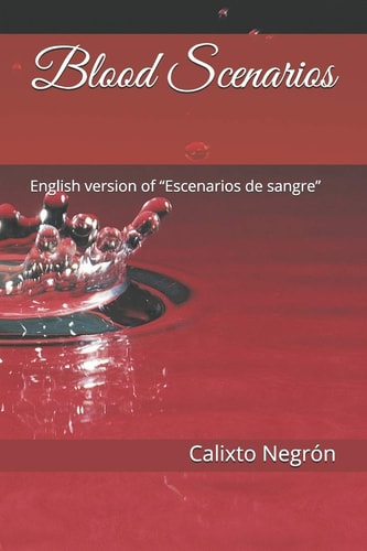Blood Scenarios English Version of "Escenarios de Sangre"