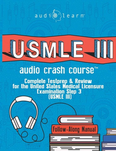 USMLE 3 Audio Crash Course Complete Test Prep and Review for the United States Medical Licensure Examination Step 3 (USMLE III)