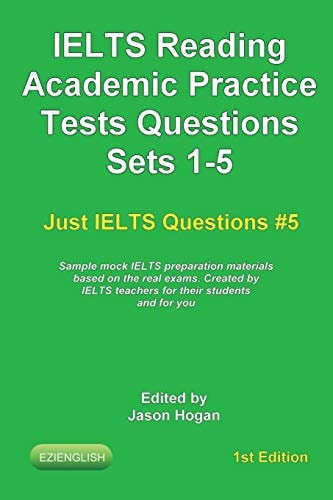 IELTS Reading. Academic Practice Tests Questions Sets 1-5. Sample Mock IELTS Preparation Materials Based on the Real Exams Created by IELTS Teachers for Their Students and You.
