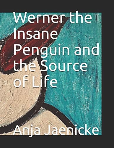 Werner the Insane Penguin and the Source of Life