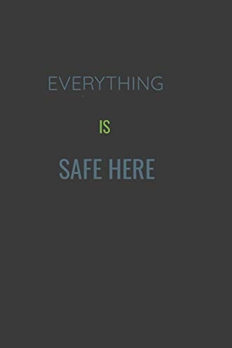 Everything Is Safe Here