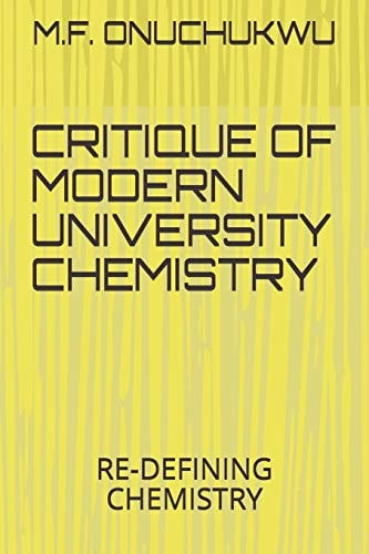 Critique of Modern University Chemistry Re-Defining Chemistry