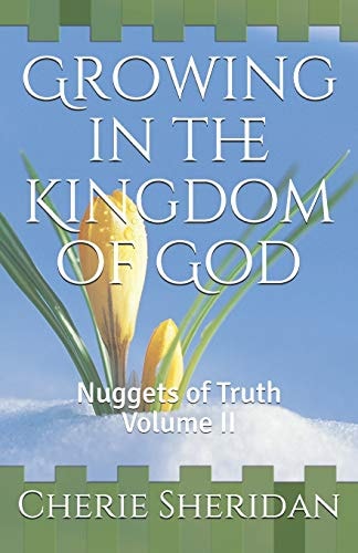 Growing in the Kingdom of God Nuggets of Truth Volume II