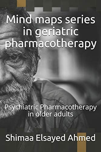 Mind Maps Series in Geriatric Pharmacotherapy Psychiatric Pharmacotherapy in Older Adults