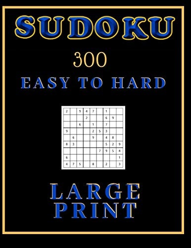 Sudoku Easy To Hard Sudoku Puzzle Books: 300 Easy To Hard Sudoku Puzzles To Solve! (LARGE PRINT).