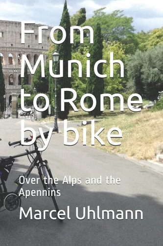 From Munich to Rome by Bike Over the Alps and the Apennins