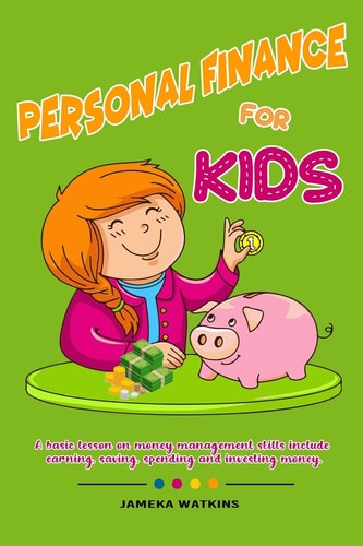 Personal Finance For Kids A Basic Lesson on Money Management Skills Include Earning, Saving, Spending and Investing Money.