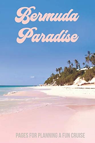 Bermuda Paradise Pages for Planning a Fun Cruise