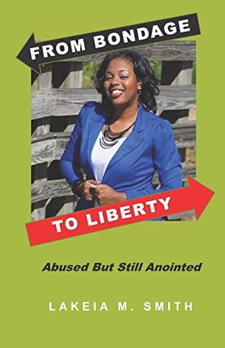From Bondage To Liberty Abused But Still Anointed