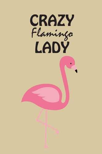 Crazy Flamingo Lady Perfect For Work Or Home