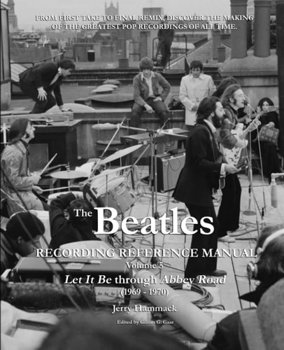 The Beatles Recording Reference Manual Volume 5: Let It Be Through Abbey Road (1969 - 1970)