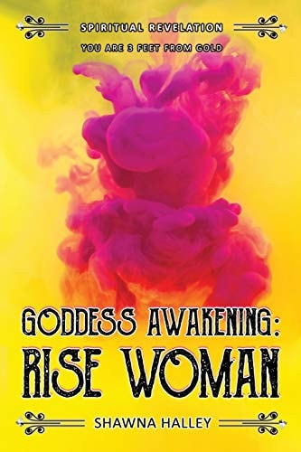 Goddess Awakening: RISE Woman Spiritual Revelation - You Are 3 Feet from GOLD
