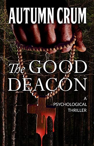 The Good Deacon A Psychological Thriller